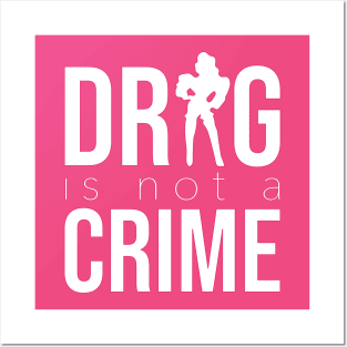 DRAG IS NOT A CRIME (white) Posters and Art